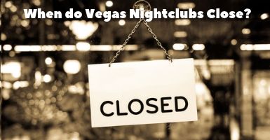 What Time do Vegas Clubs Close? And What to do After