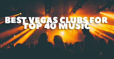 Best Las Vegas Nightclubs For Top 40 Music