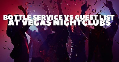 Vegas Guest List Vs Bottle Service: 5 Things To Consider