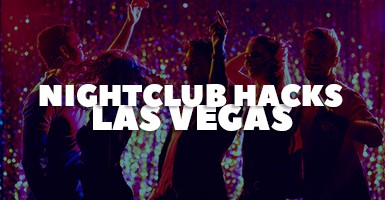 19 Awesome Las Vegas Nightclub Hacks: (Must Know Tips!)