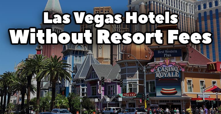 All the Las Vegas Hotels' Resort Fees—So You'll Know the True