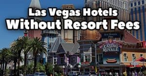 las vegas strip hotels without resort fees 2021