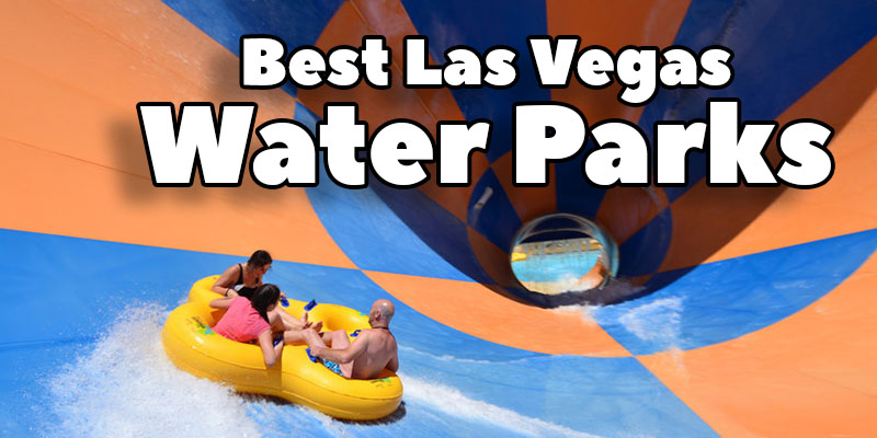 Soaking Wet In The Desert - The 15 Best Water Parks In Las Vegas - Water  Park Dad